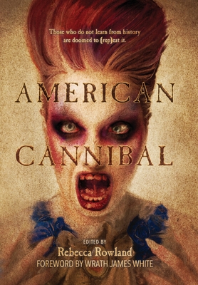 American Cannibal By Maenad Press (Developed by), Rebecca Rowland (Editor) Cover Image