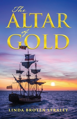 The Altar of Gold By Linda Broten Straley Cover Image