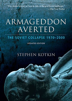 Armageddon Averted: The Soviet Collapse, 1970-2000 By Stephen Kotkin Cover Image