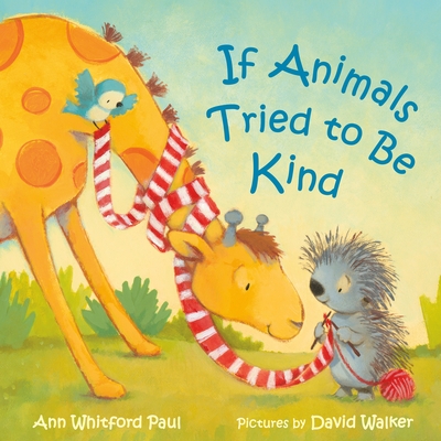 If Animals Tried to Be Kind (If Animals Kissed Good Night) By Ann Whitford Paul, David Walker (Illustrator) Cover Image