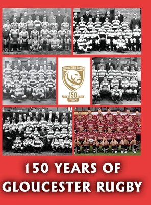 150 Years of Gloucester Rugby, 1873-2023 Cover Image