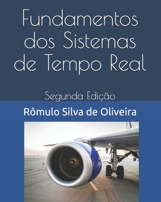 Fundamentos dos Sistemas de Tempo Real: Segunda Edição By Rômulo Silva de Oliveira Cover Image