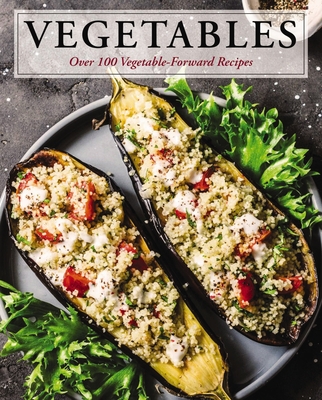 Vegetables: Over 100 Vegetable-Forward Recipes  By Cider Mill Press Cover Image