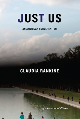 Just Us: An American Conversation By Claudia Rankine Cover Image