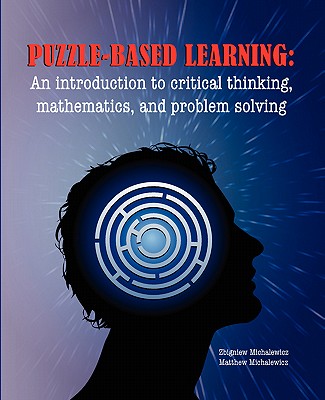 Puzzle-based Learning: Introduction to critical thinking, mathematics, and problem solving Cover Image
