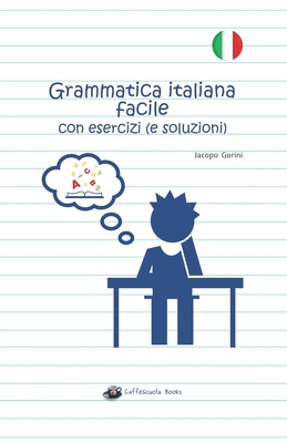 Grammatica italiana facile con esercizi (e soluzioni): Edizione in bianco e  nero (Paperback)