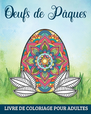 Oeufs de Pâques Livre de Coloriage pour Adultes: 60 Mandalas Relaxants et Anti-Stress Cover Image