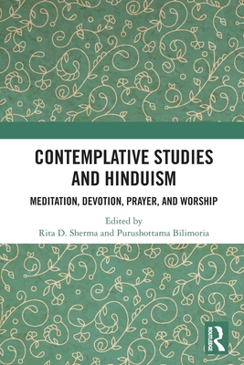 Contemplative Studies and Hinduism: Meditation, Devotion, Prayer, and Worship Cover Image