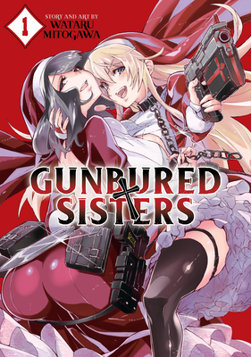 GUNBURED × SISTERS Vol. 1 By Wataru Mitogawa Cover Image
