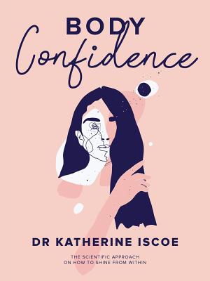 Body Confidence: The Scientific Approach on How to Shine from Within cover