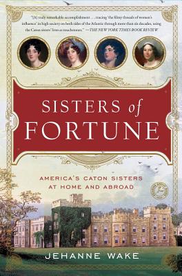 Sisters of Fortune: America's Caton Sisters at Home and Abroad