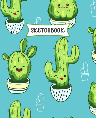 Sketchbook: Kawaii Cactus Sketch Book for Kids - Practice Drawing and Doodling - Sketching Book for Toddlers & Tweens Cover Image