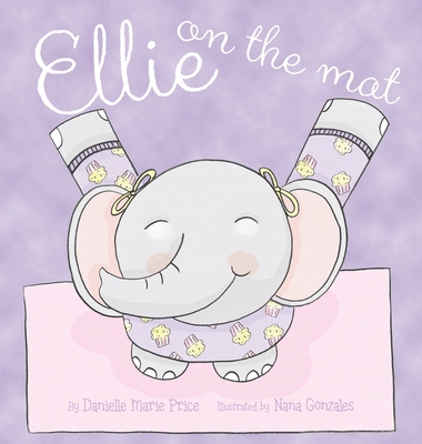 Ellie on the Mat By Danielle Marie Price Cover Image