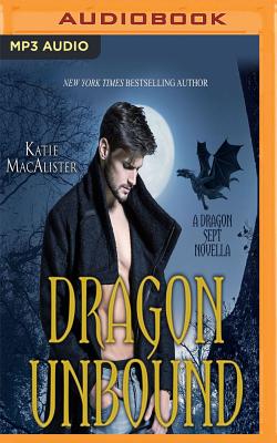Dragon Unbound (Dragon Falls #4) By Katie MacAlister, Tavia Gilbert (Read by) Cover Image