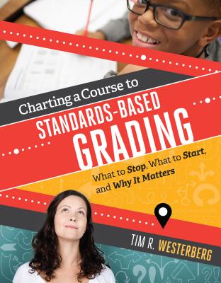 Charting a Course to Standards-Based Grading: What to Stop, What to Start, and Why It Matters Cover Image