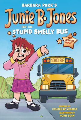 Cover for Junie B. Jones and the Stupid Smelly Bus: The Graphic Novel (Junie B. Jones Graphic Novels #1)
