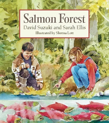 Salmon Forest By David Suzuki, Sarah Ellis, Sheena Lott (Illustrator) Cover Image