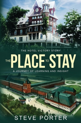 The Place to Stay: The Hotel Victory Story: A Journey of Learning and Insight Cover Image