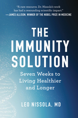 The Immunity Solution: Seven Weeks to Living Healthier and Longer By Leo Nissola Cover Image