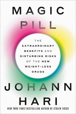 Magic Pill: The Extraordinary Benefits and Disturbing Risks of the New Weight-Loss Drugs Cover Image