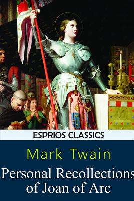 Personal Recollections of Joan of Arc (Esprios Classics) Cover Image