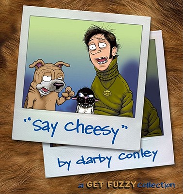 Say Cheesy: A Get Fuzzy Collection By Darby Conley Cover Image