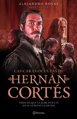 Las Caras Ocultas de Hernán Cortés Las Caras Ocultas de Hernán Cortés cover