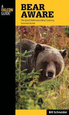 Bear Aware: The Quick Reference Bear Country Survival Guide (Falcon Guides)