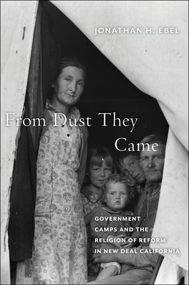 From Dust They Came: Government Camps and the Religion of Reform in New Deal California (North American Religions #18)