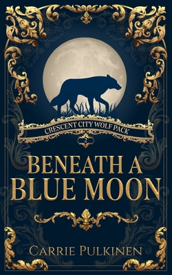 Beneath a Blue Moon (Crescent City Wolf Pack #2)