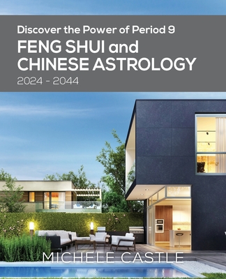Discover the Power of Period 9: Feng Shui and Chinese Astrology 2024-2044 By Michele Castle, Pankaj Runthala (Designed by) Cover Image