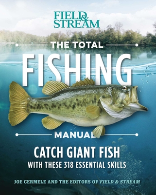 The Total Fishing Manual (Paperback Edition): 318 Essential Fishing Skills By Joe Cermele Cover Image