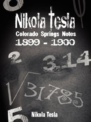 Nikola Tesla: Colorado Springs Notes, 1899-1900 Cover Image