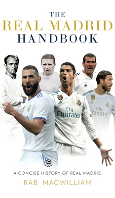 The Real Madrid Handbook: A Concise History of Real Madrid Cover Image