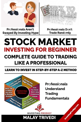 Stock Market Investing for Beginners: A Complete Guide to Trading Like a Professional: Learn to Invest in Stock Market from Fundamentals & Value Inves (Investment #1) By Malay Trivedi Cover Image