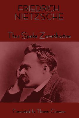 Thus Spoke Zarathustra By Friedrich Wilhelm Nietzsche, Thomas Common (Translator) Cover Image