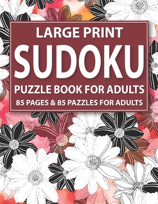 Large Print Sudoku Puzzle Book For Adults: 85 Puzzles For Adults: Relaxing And Brainstorming Sudoku Puzzles For Men And Women With Large Print Puzzles Cover Image