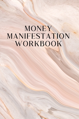 Money Manifestation Workbook: An Affirmation and Scripting Workbook using The Divine Law of Attraction By Ruby Divinia Lake Cover Image