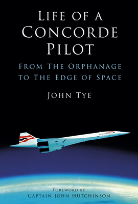Life of a Concorde Pilot: From The Orphanage to The Edge of Space Cover Image