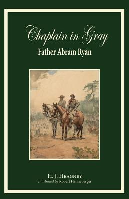 Chaplain in Gray: Abram Ryan By H. J. Heagney Cover Image