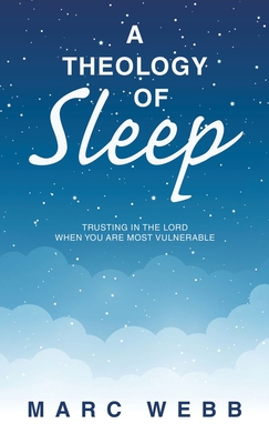 A Theology of Sleep: Trusting in the Lord When You Are Most Vulnerable Cover Image