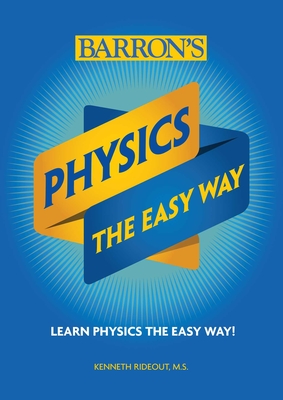 Physics The Easy Way (Barron's Easy Way) By Kenneth Rideout, M.S. Cover Image