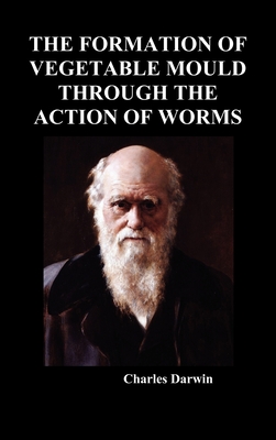 The Formation of Vegetable Mould Through the Action of Worms Cover Image
