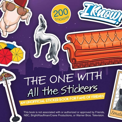 The One with All the Stickers: An Unofficial Sticker Book for Fans of Friends By Editors of Ulysses Press (Designed by) Cover Image
