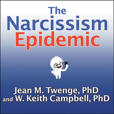 The Narcissism Epidemic: Living in the Age of Entitlement Cover Image
