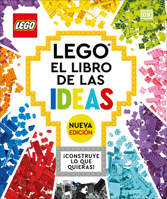 LEGO: El libro de las ideas (nueva edicion) (The LEGO Ideas Book, New Edition): Con modelos nuevos ¡Construye lo que quieras!