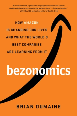 Bezonomics: How Amazon Is Changing Our Lives and What the World's Best Companies Are Learning from It cover