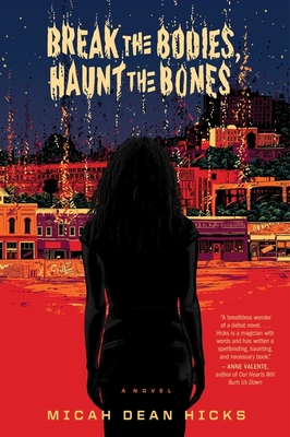 Break The Bodies, Haunt The Bones By Micah Dean Hicks Cover Image