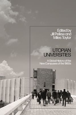 Utopian Universities: A Global History of the New Campuses of the 1960s