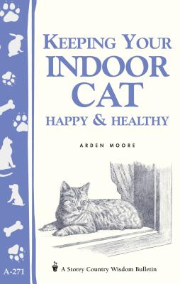 Keeping Your Indoor Cat Happy & Healthy (Storey Country Wisdom Bulletin) Cover Image